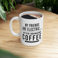 My Friends Are Electric | Coffee Mug (US)