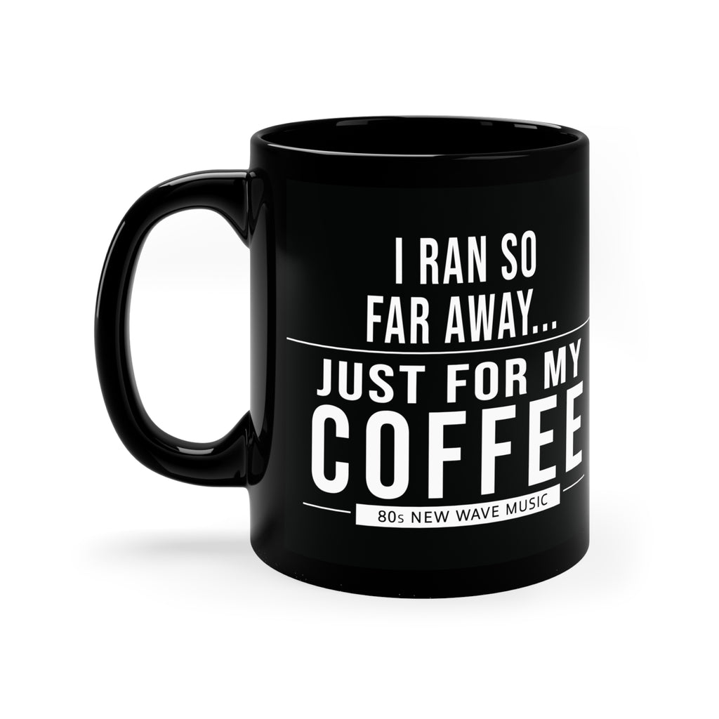 I Ran So Far Away | Black Coffee Mug (US)