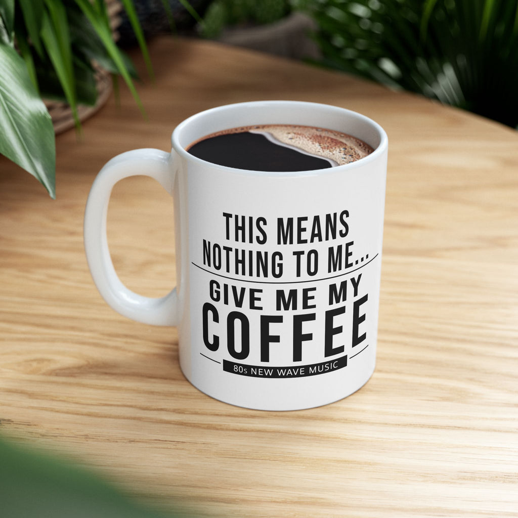 This Means Nothing to Me | Coffee Mug (US)