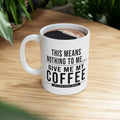 This Means Nothing to Me | Coffee Mug (US)