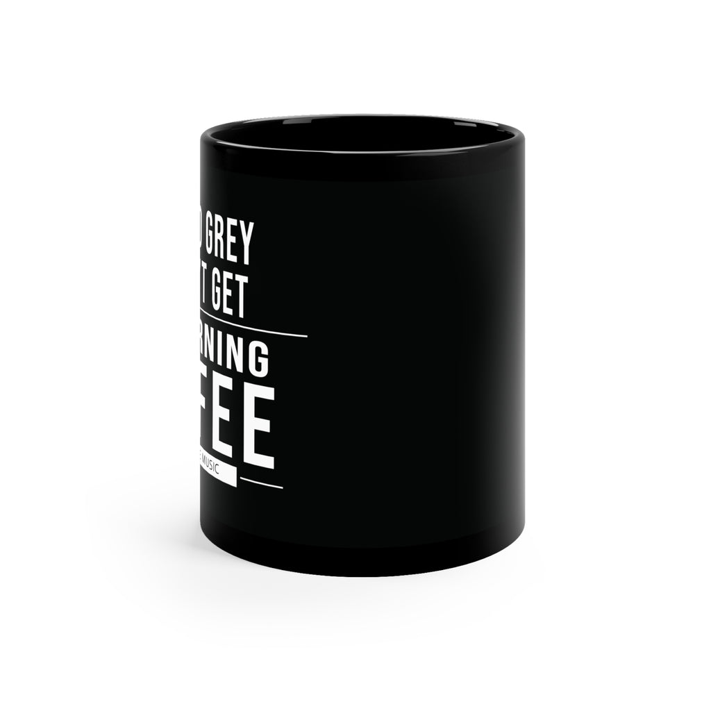 I Fade To Grey Black Coffee Mug