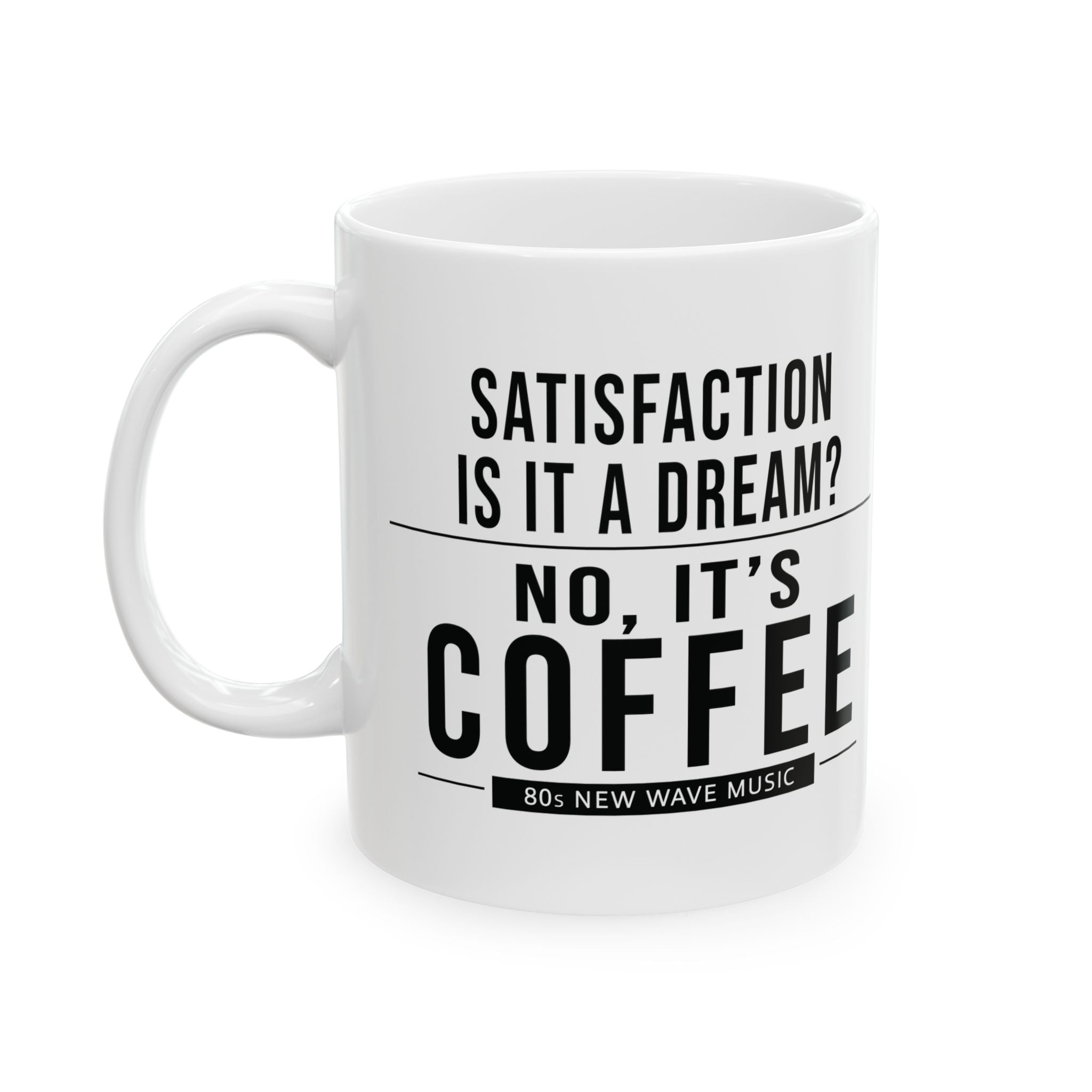 Satisfaction Is It A Dream? | Coffee Mug (US)