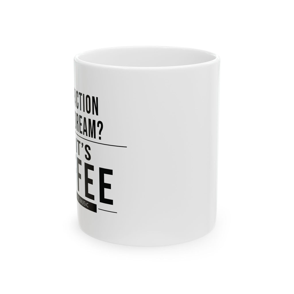 Satisfaction Is It A Dream? Coffee Mug