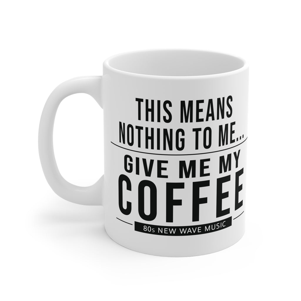 This Means Nothing to Me | Coffee Mug (EU)