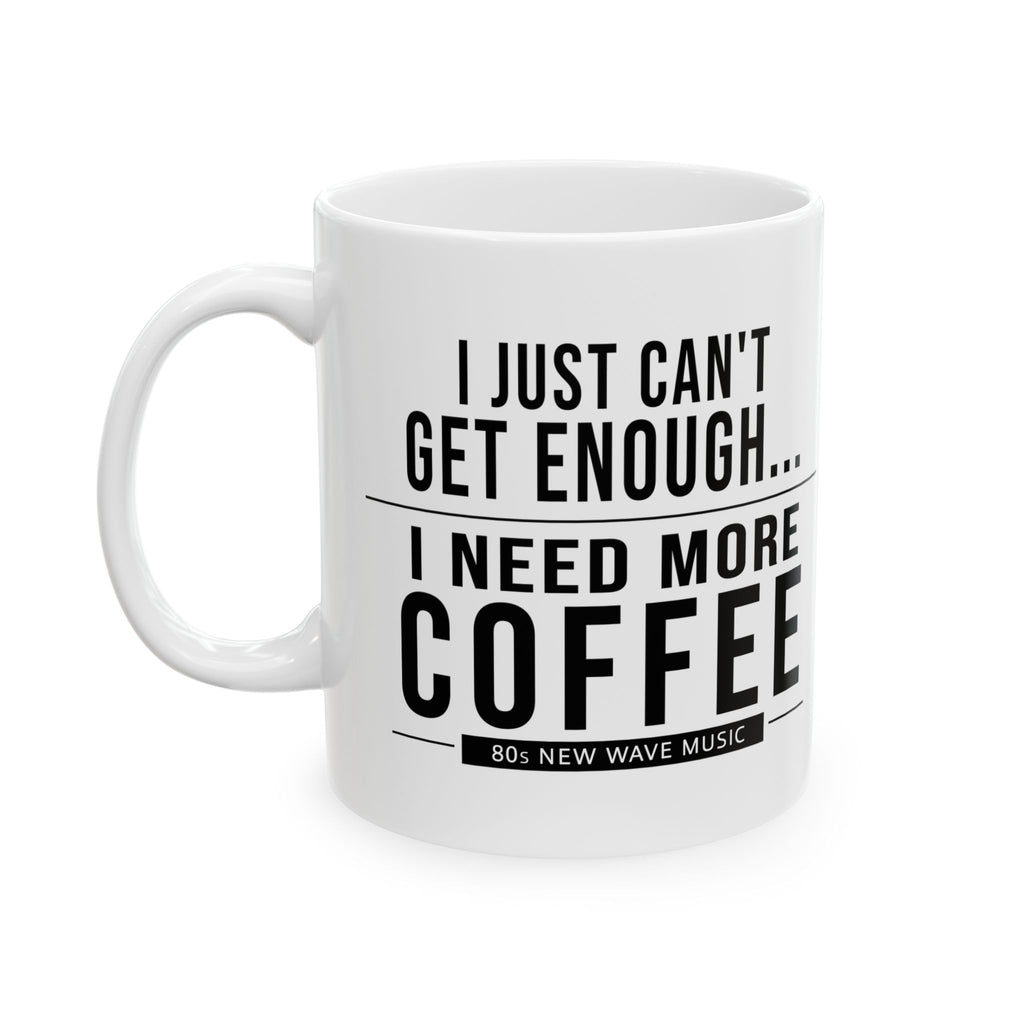 I Just Can't Get Enough | Coffee Mug (US)