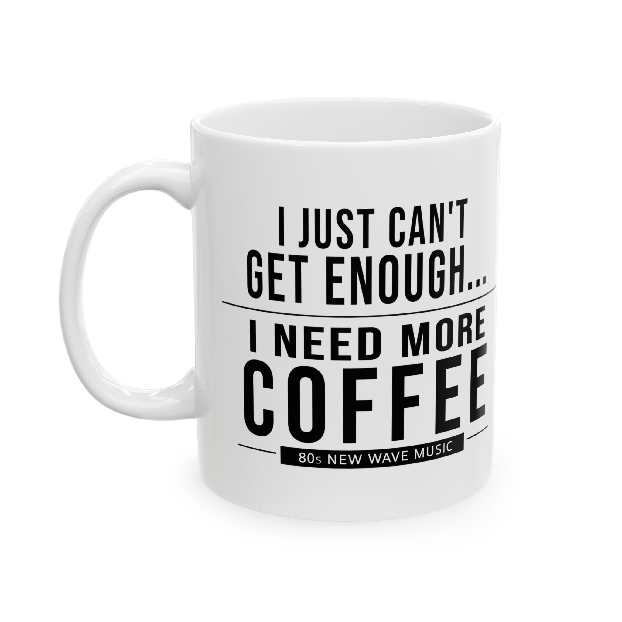 I Just Can't Get Enough | Coffee Mug (US)