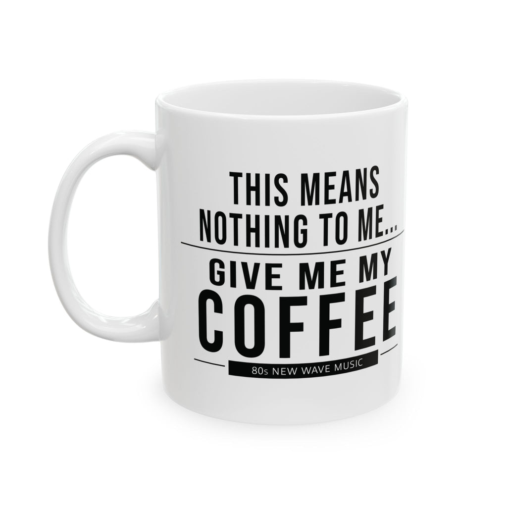 This Means Nothing to Me Coffee Mug