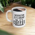 Satisfaction Is It A Dream? | Coffee Mug (US)