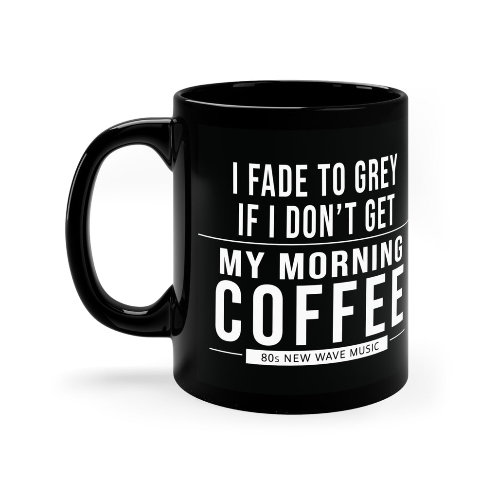 I Fade To Grey | Black Coffee Mug (US)