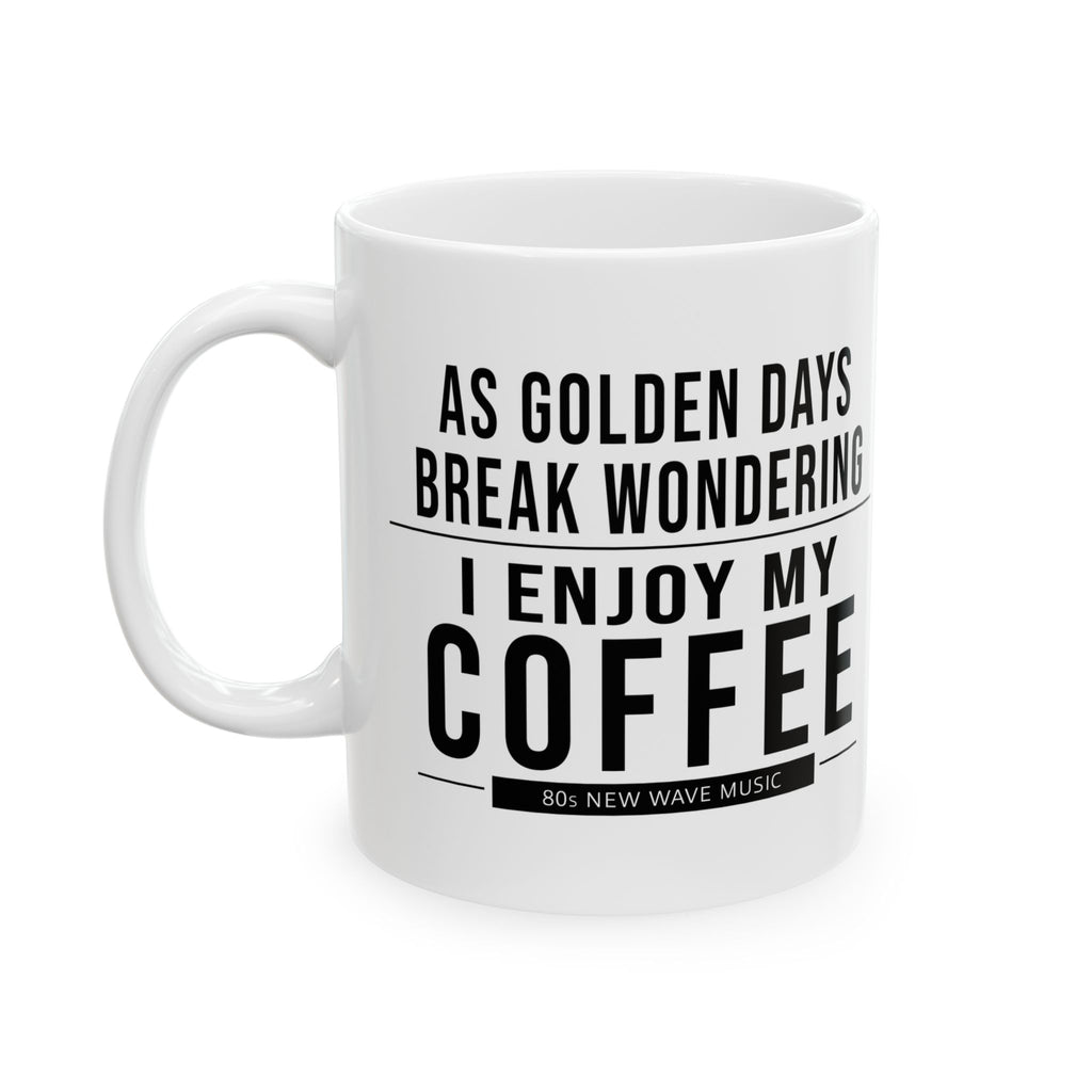 As Golden Days Break Wondering Coffee Mug