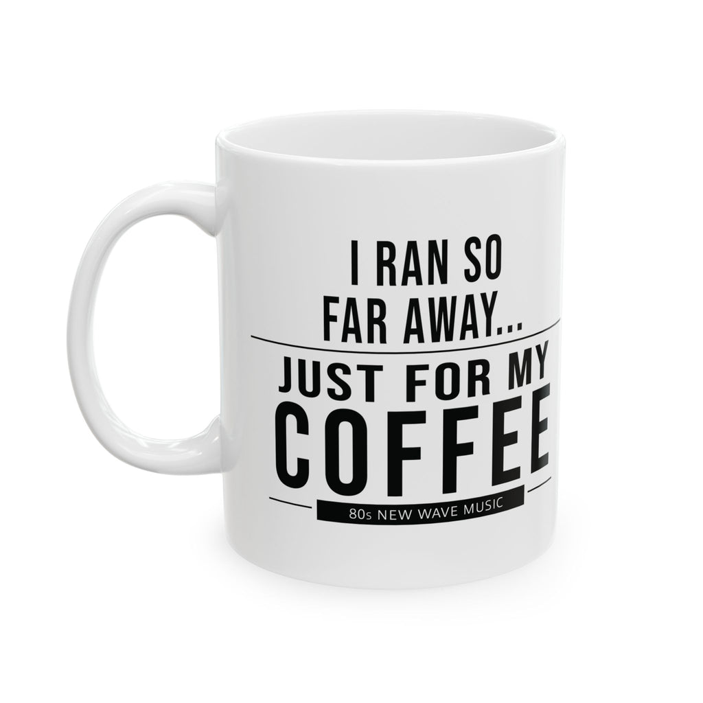 I Ran So Far Away Coffee Mug