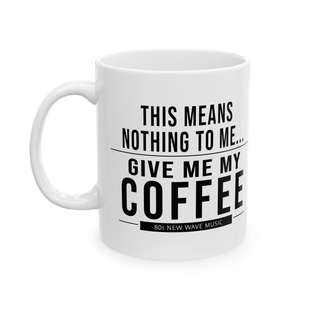 This Means Nothing to Me Coffee Mug