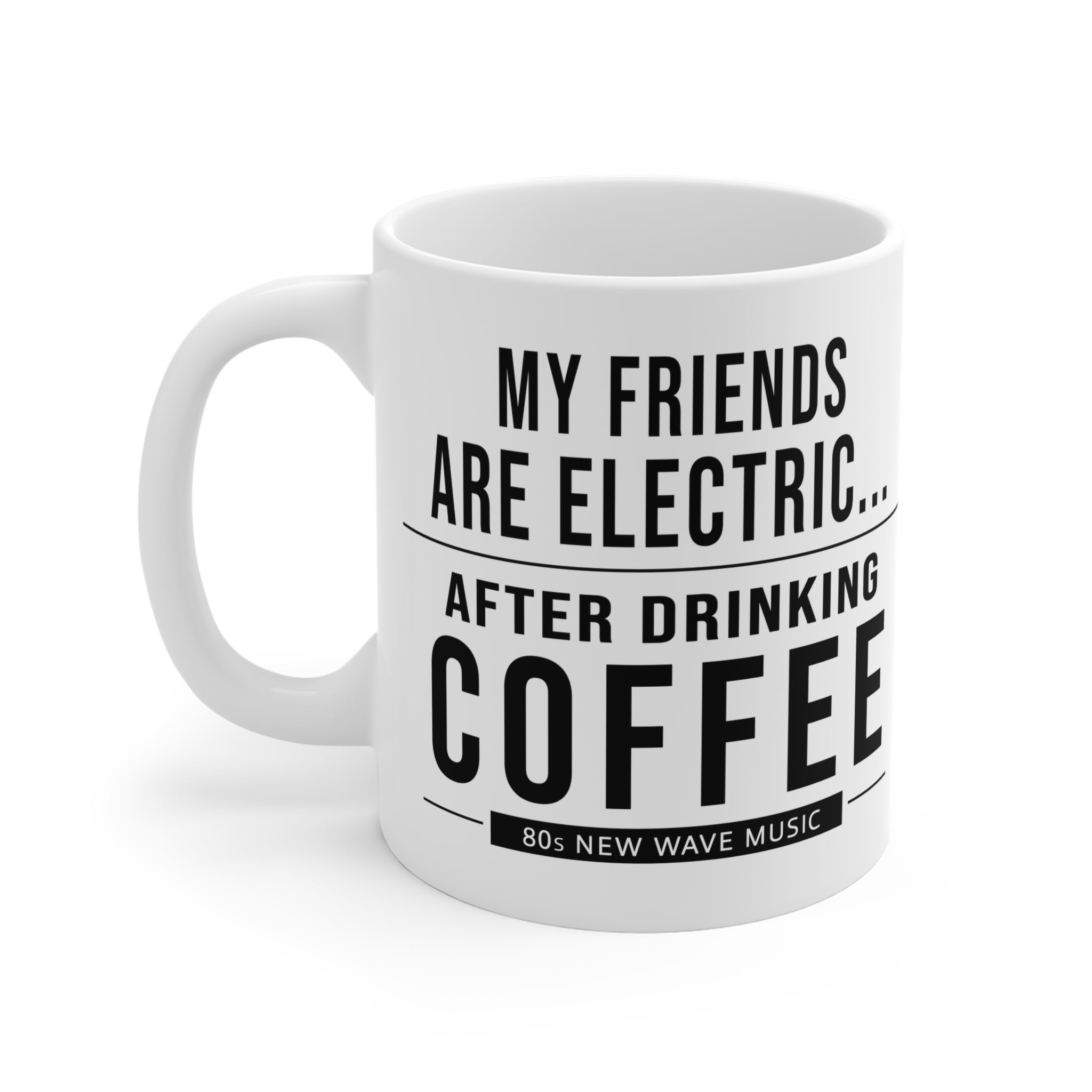 My Friends Are Electric | Coffee Mug (EU)