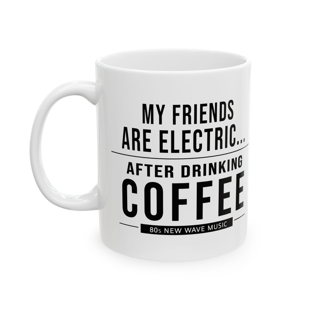 My Friends Are Electric | Coffee Mug (US)