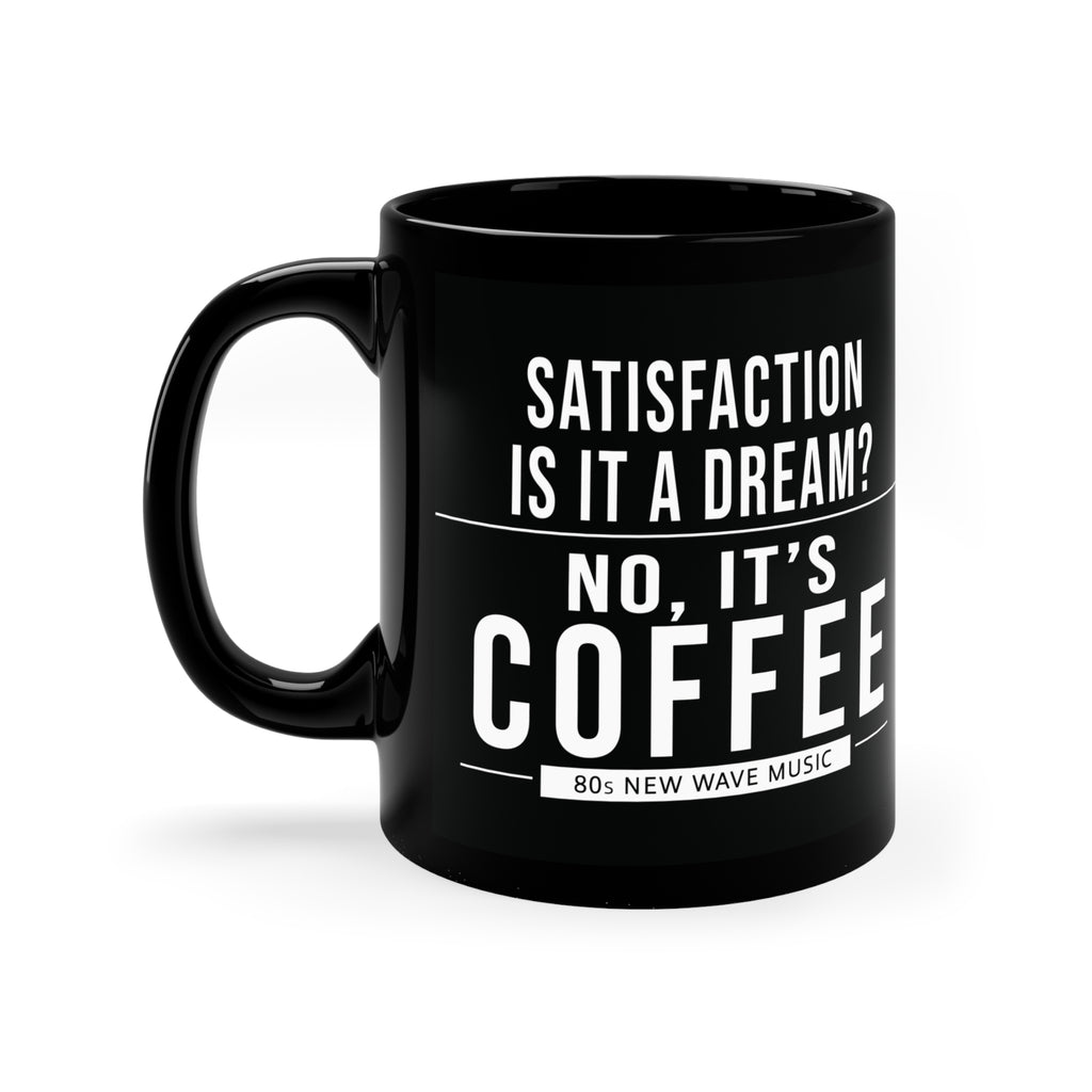 Satisfaction Is It A Dream? | Black Coffee Mug (US)