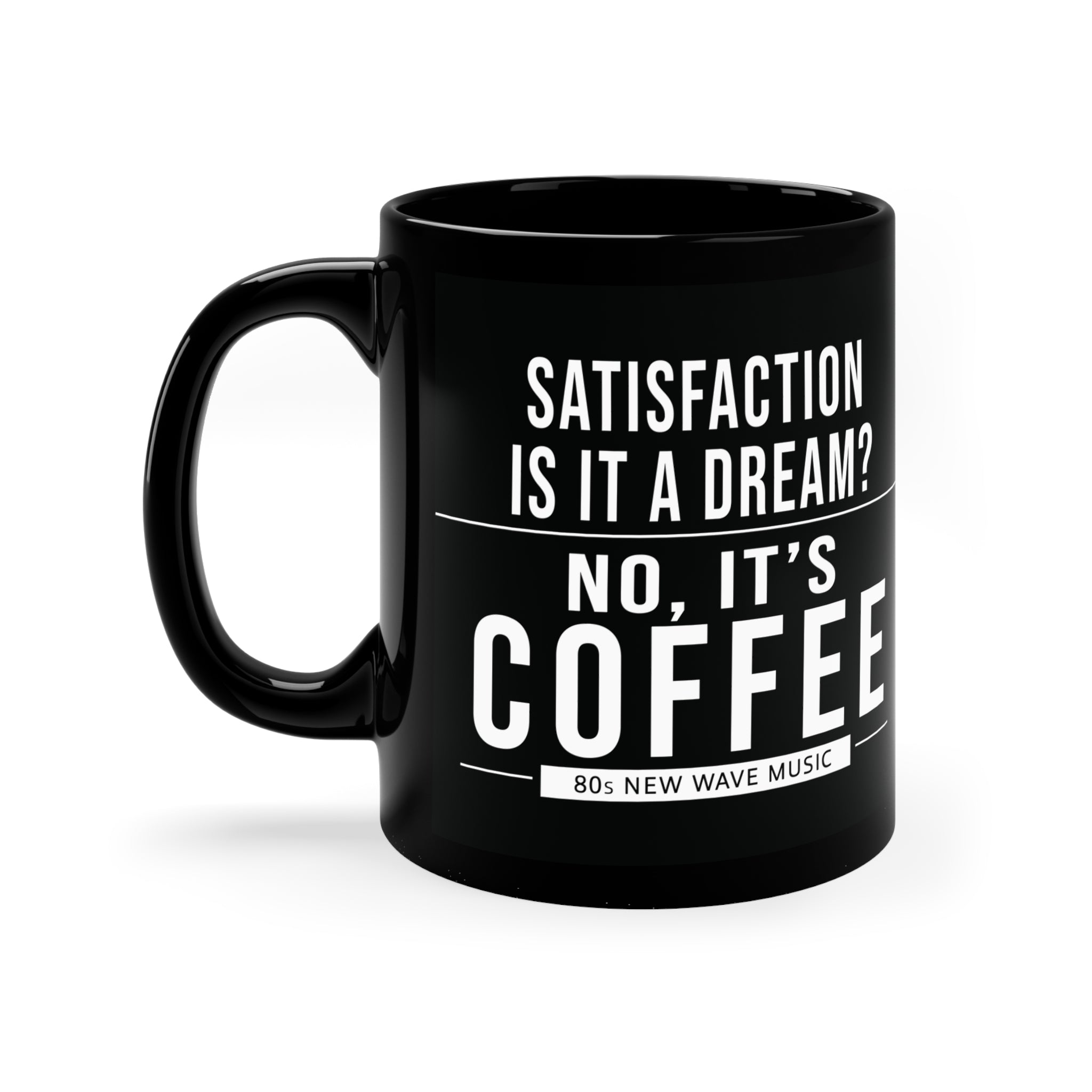 Satisfaction Is It A Dream? | Black Coffee Mug (US)