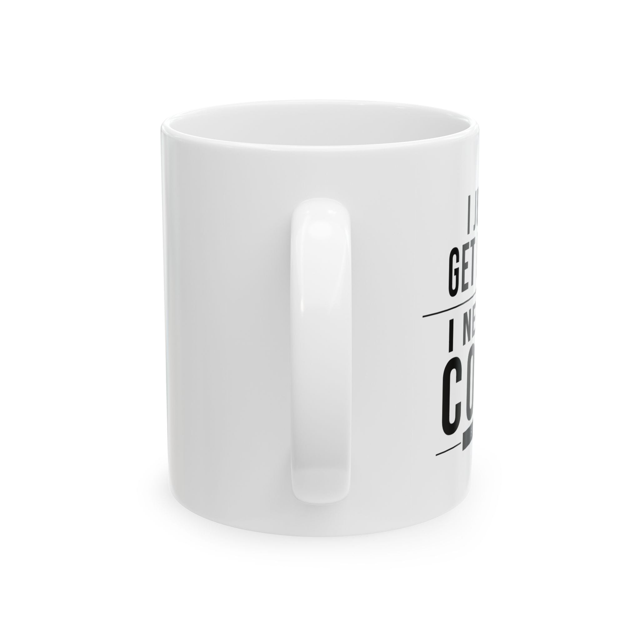 I Just Can't Get Enough Coffee Mug
