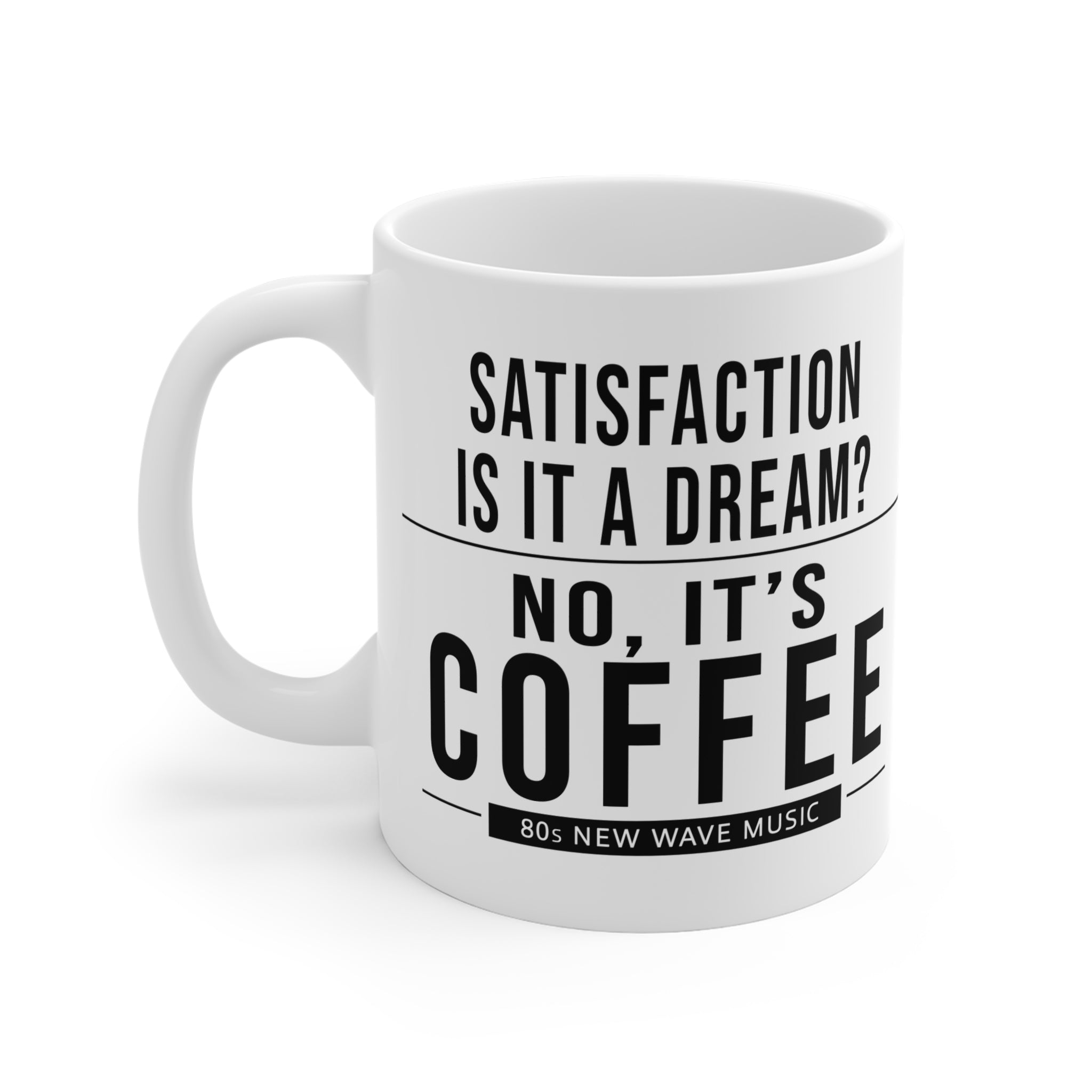 Satisfaction Is It A Dream? | Coffee Mug (EU)